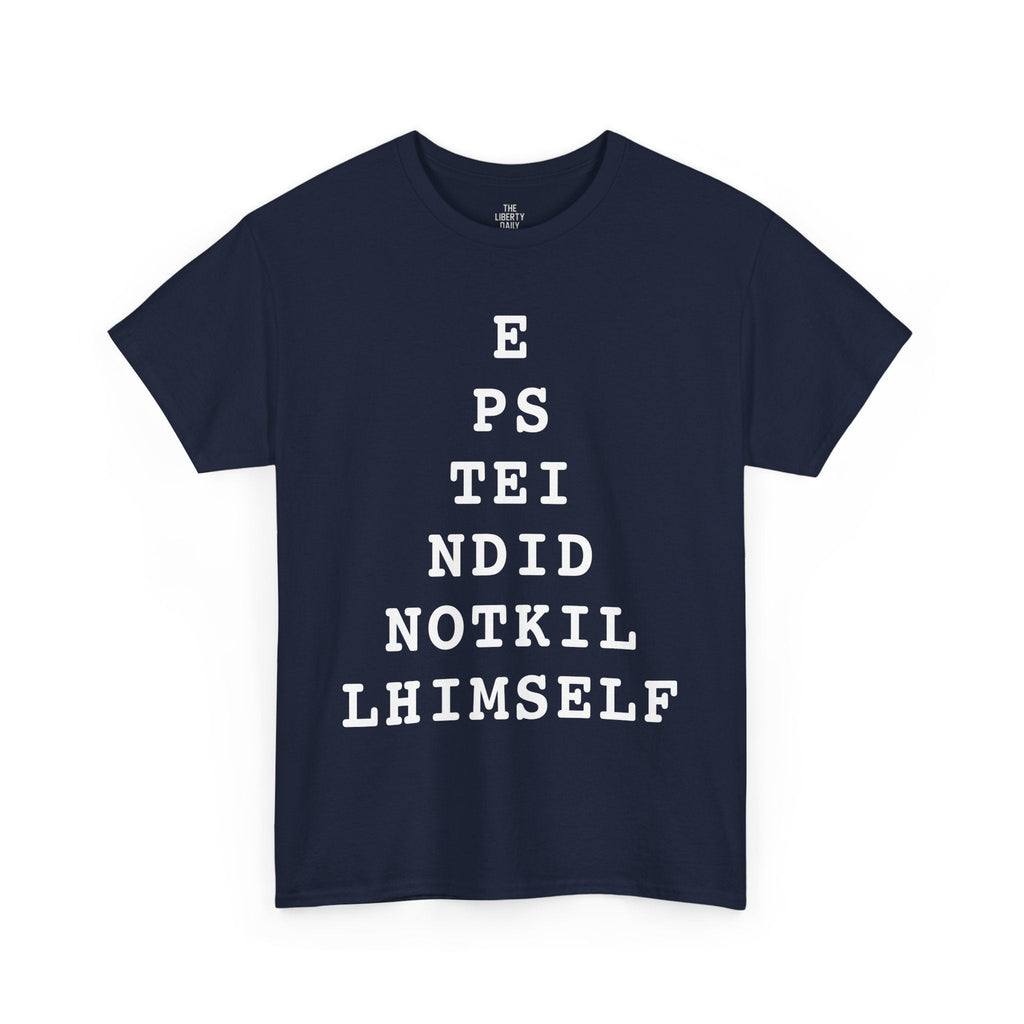 Epstein Didn't Kill Himself Shirt